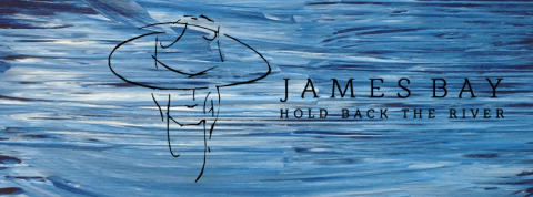 James Bay hold back the river