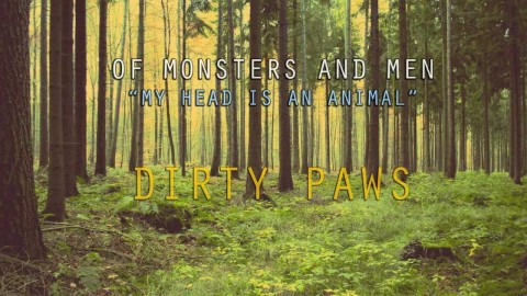 of monsters and man dirty paws