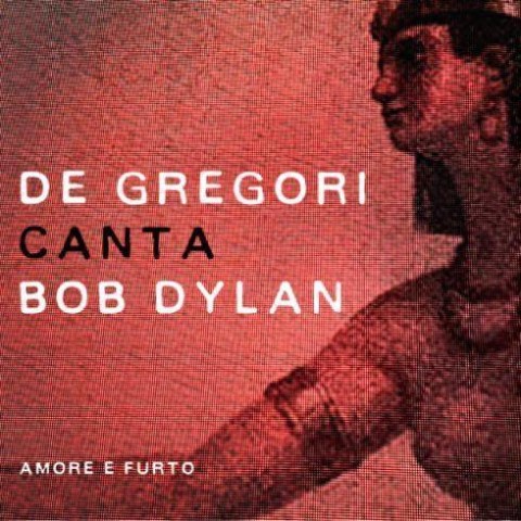 De Gregori canta Bob Dylan - Amore e furto
