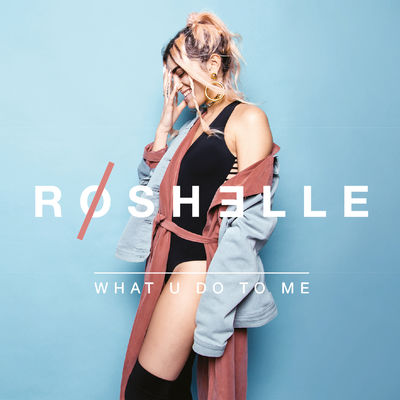 roshelle-what-u-do-to-me-ep-2016