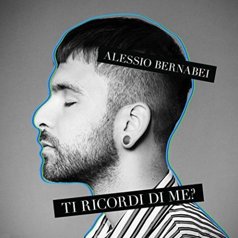Alessio Bernabei, Ti ricordi di me?