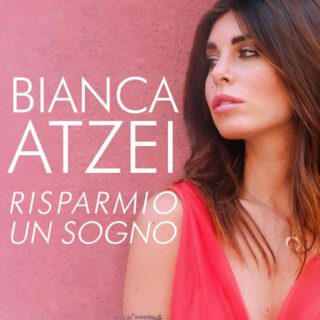 Bianca Atzei – Risparmio un sogno