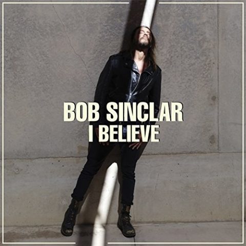 I Believe - Bob Sinclar