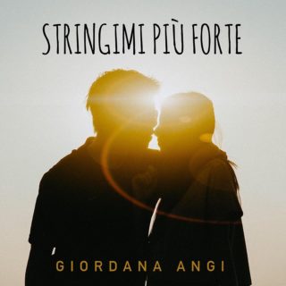 Stringimi più forte - Giordana Angi