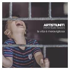 La Vita è meravigliosa - Artistiuniti - Con Testo