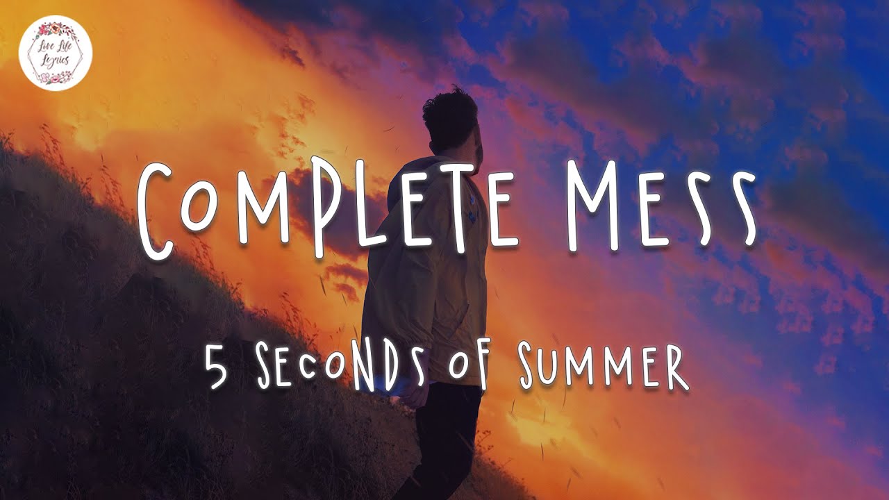 Complete Mess, 5SOS - Testo e Traduzione