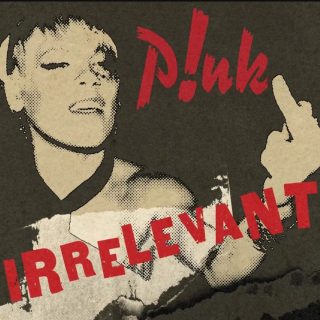 Pink - Irrelevant - Con Testo Traduzione Significato