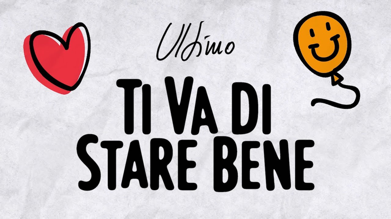 Ultimo - Ti va di stare bene - Testo e Significato