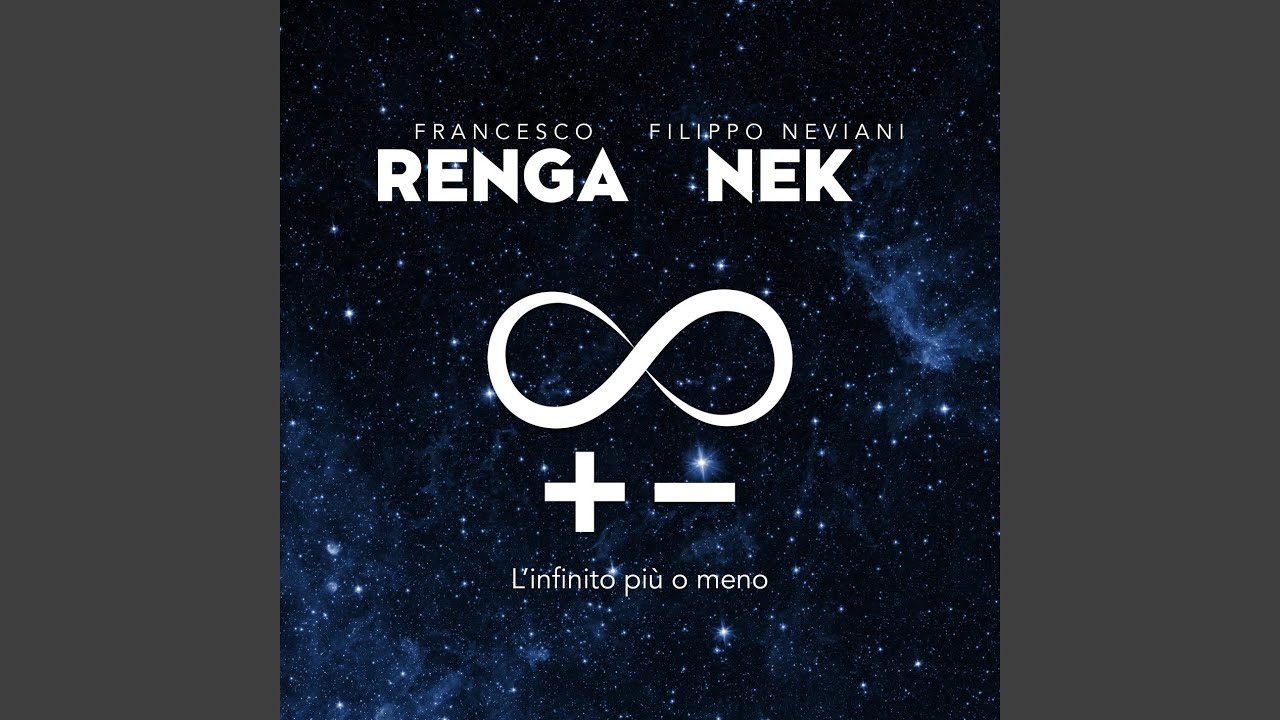 Francesco Renga, Nek - L'infinito più o meno - Testo e Significato