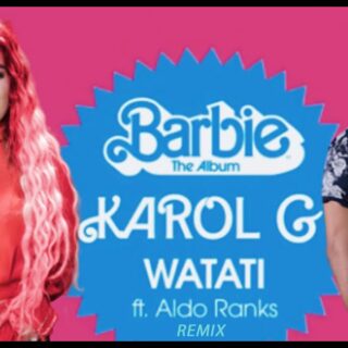 KAROL G - WATATI feat. Aldo Ranks Testo Traduzione Canzone Film Barbie