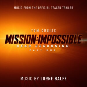Mission: Impossible – Dead Reckoning Parte Uno - Canzoni Colonna Sonora