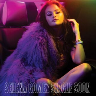 Selena Gomez - Single Soon - Testo Traduzione Significato