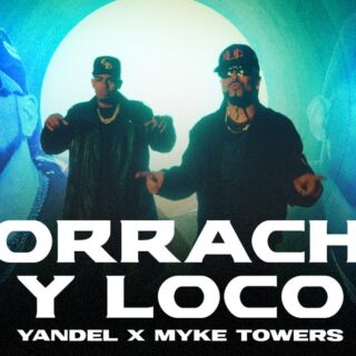 Yandel, Myke Towers - Borracho y Loco - Testo Traduzione Significato