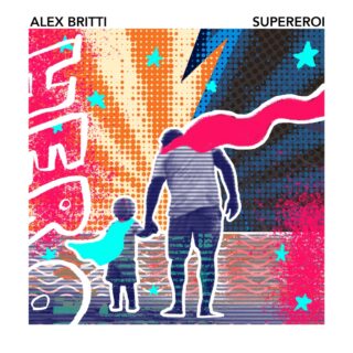 Alex Britti, Supereroi - Testo e Significato