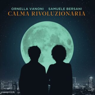 Ornella Vanoni - Calma rivoluzionaria (con Samuele Bersani) - Testo e Significato