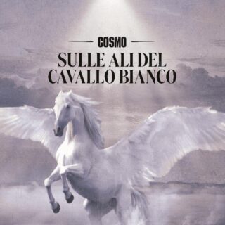 Sulle ali del cavallo bianco - Cosmo - Testo e Significato