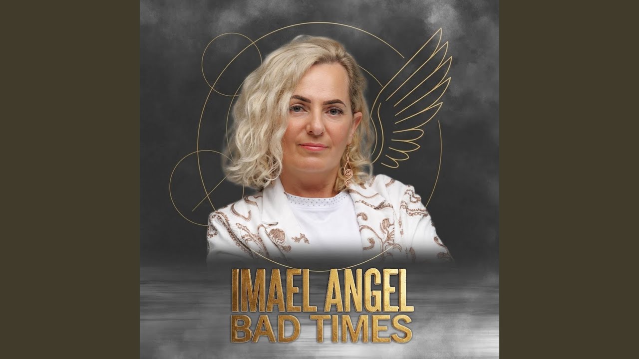 Imael Angel, Bad Times - Testo Traduzione Significato